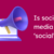 Is social media still ‘social’?